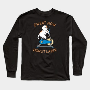 Sweat Now Donut Later Long Sleeve T-Shirt